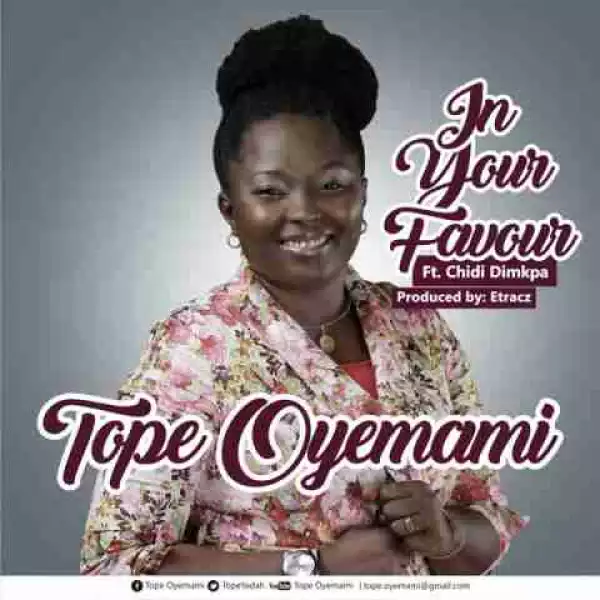 Tope Oyemami - In Your Favour (Ft. Chidi Dimpka)